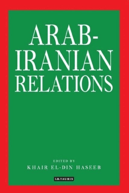Khair El-Din Haseeb - Arab-Iranian Relations, E-bok