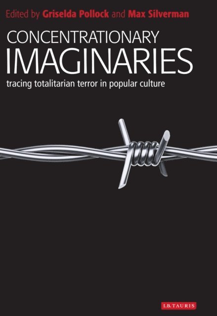 Griselda Pollock, Max Silverman - Concentrationary Imaginaries, E-bok