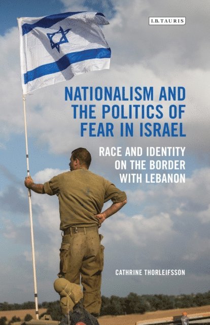 Cathrine Thorleifsson - Nationalism and the Politics of Fear in Israel, E-bok