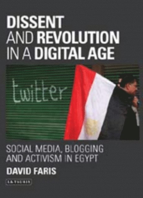 David Faris - Dissent and Revolution in a Digital Age, E-bok