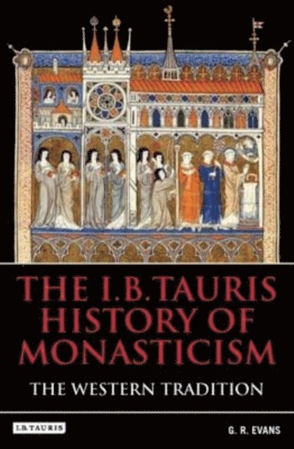 G.R. Evans - I.B.Tauris History of Monasticism, E-bok