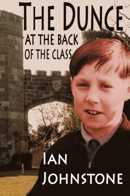 Ian Johnstone - Dunce At The Back Of The Class, E-bok