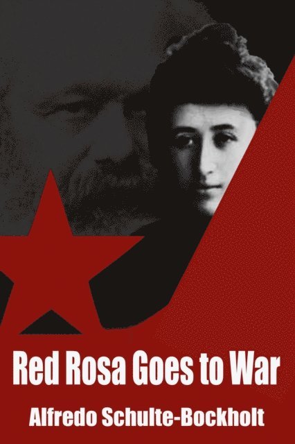 Alfredo Schulte-Bockholt - Red Rosa Goes To War, E-bok
