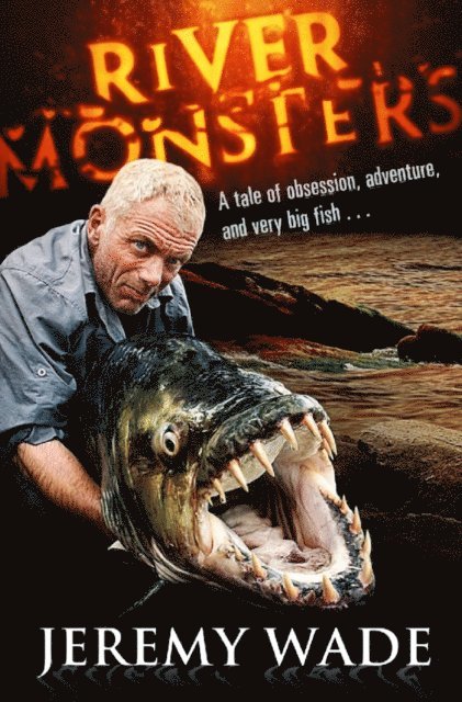 Jeremy Wade - River Monsters, E-bok