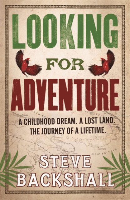 Steve Backshall - Looking for Adventure, E-bok