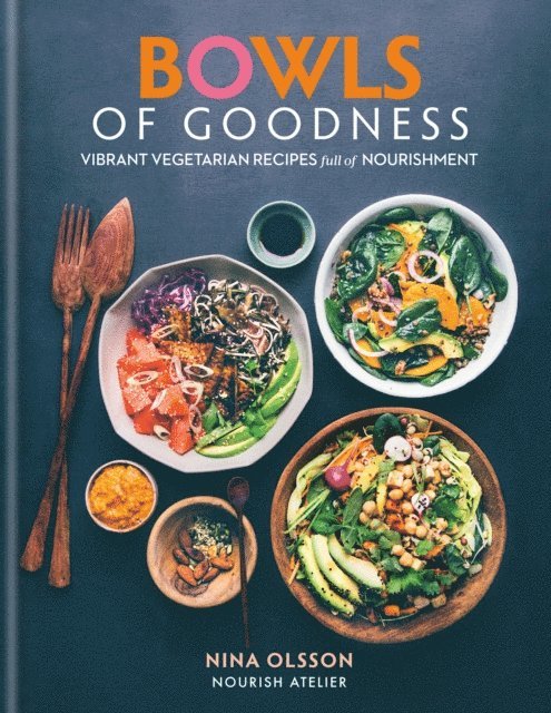 Nina Olsson - Bowls of Goodness: Vibrant Vegetarian Recipes Full of Nourishment, E-bok