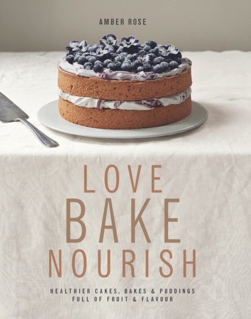 Amber Rose, Amber Homan - Love, Bake, Nourish, E-bok. Tillgänglighet: Lägg i varukorg