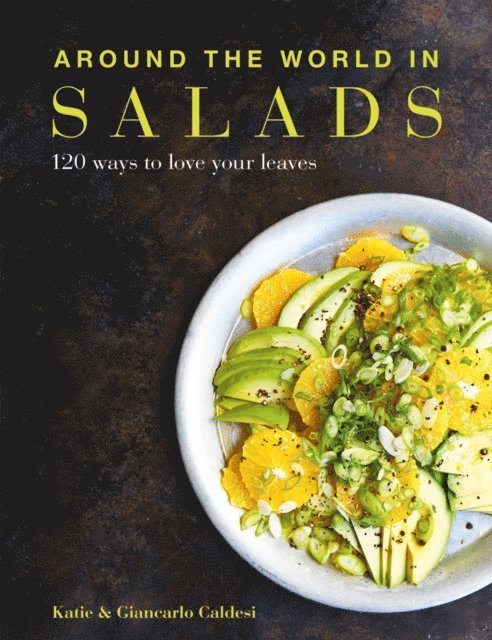 Giancarlo Caldesi, Katie Caldesi - Around the World in Salads, E-bok