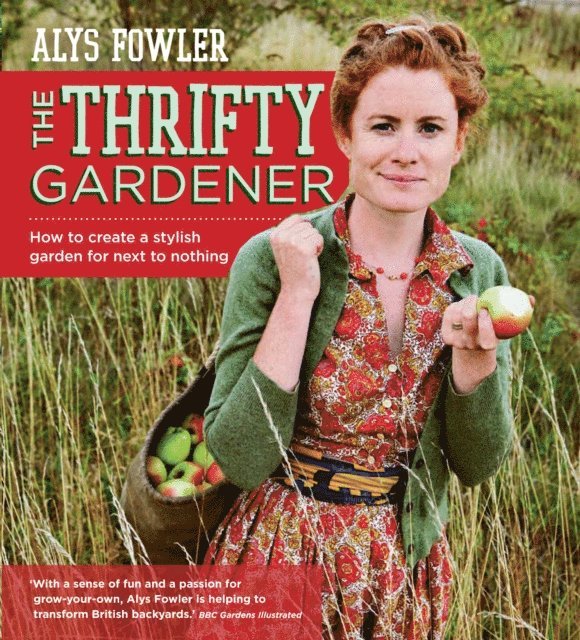 Alys Fowler - Thrifty Gardener: How to create a stylish garden for next to nothing, E-bok