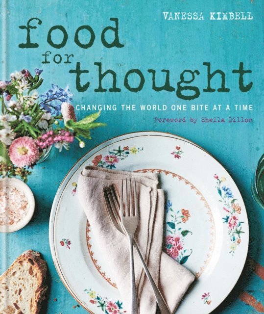 Vanessa Kimbell - Food for Thought: Changing the world one bite at a time, E-bok