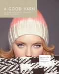 Good Yarn: 30 Timeless Hats, Scarves, Socks and Gloves
