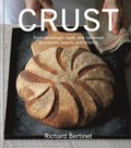 Crust: From Sourdough, Spelt and Rye Bread to Ciabatta, Bagels and Brioche