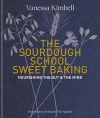 Sourdough School: Sweet Baking