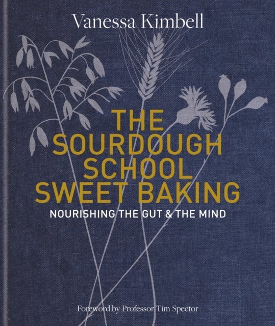 Vanessa Kimbell - Sourdough School: Sweet Baking, E-bok