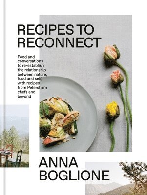 Anna Boglione - Recipes to Reconnect, Inbunden