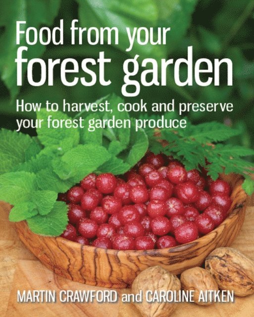 Martin Crawford, Caroline Aitken - Food from your Forest Garden, E-bok