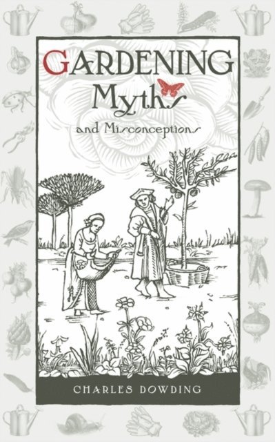 Charles Dowding - Gardening Myths and Misconceptions, E-bok