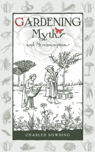 Charles Dowding - Gardening Myths and Misconceptions, E-bok