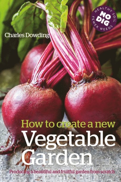 Charles Dowding - How to Create a New Vegetable Garden, E-bok