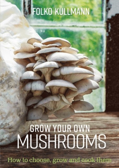 Folko Kullmann - Grow Your Own Mushrooms, E-bok
