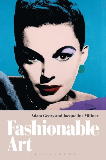 Adam Geczy, Jacqueline Millner - Fashionable Art, E-bok