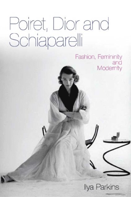 Ilya Parkins - Poiret, Dior and Schiaparelli, E-bok
