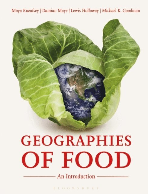 Moya Kneafsey, Damian Maye, Lewis Holloway, Michael K. Goodman - Geographies of Food, E-bok