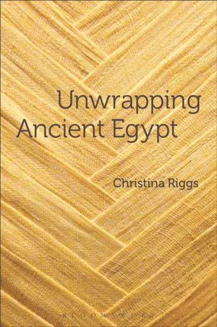 Christina Riggs - Unwrapping Ancient Egypt, E-bok