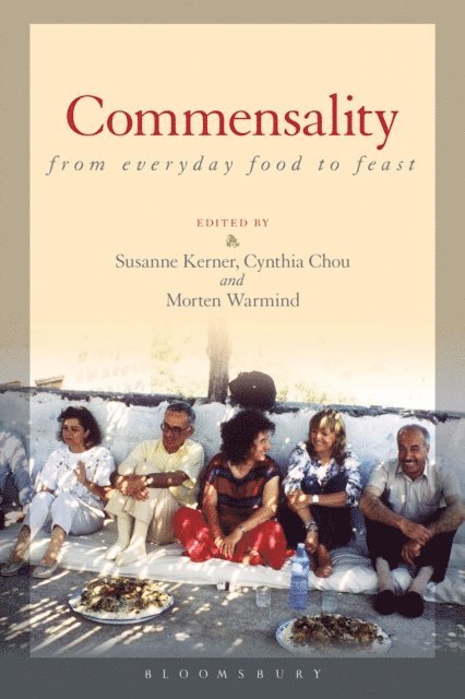 Susanne Kerner, Cynthia Chou, Morten Warmind - Commensality: From Everyday Food to Feast, E-bok