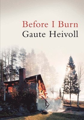 Gaute Heivoll - Before I Burn, Häftad