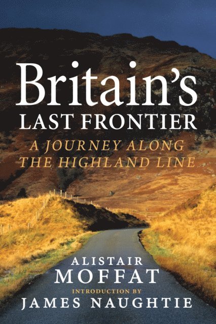 Alistair Moffat - Britain's Last Frontier, E-bok