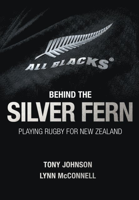 Lynn McConnell, Tony Johnson - Behind the Silver Fern, E-bok