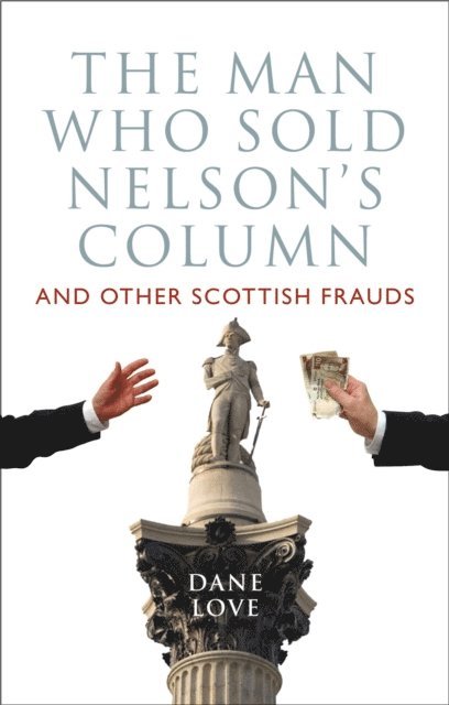 Dane Love - Man Who Sold Nelson's Column, E-bok
