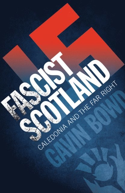 Gavin Bowd - Fascist Scotland, E-bok