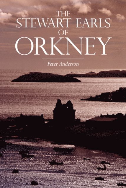 Peter Anderson - Stewart Earls of Orkney, E-bok