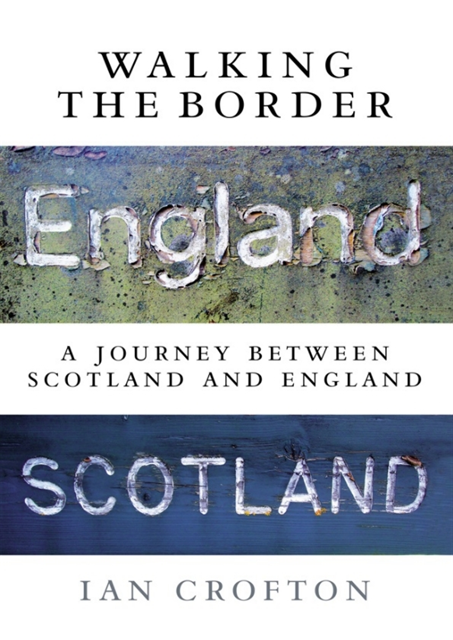 Ian Crofton - Walking the Border, E-bok