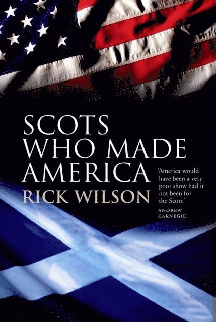 Richard Wilson - Scots Who Made America, E-bok
