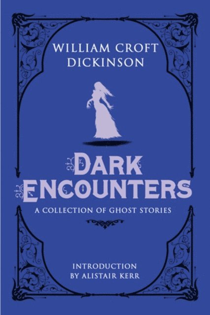William Croft Dickinson - Dark Encounters, E-bok