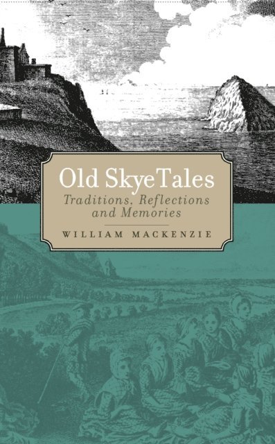 William Mackenzie - Old Skye Tales, E-bok