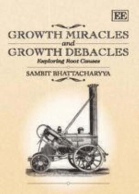 Sambit Bhattacharyya - Growth Miracles and Growth Debacles, E-bok
