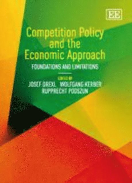Rupprecht Podszun, Wolfgang Kerber, Josef Drexl - Competition Policy and the Economic Approach, E-bok