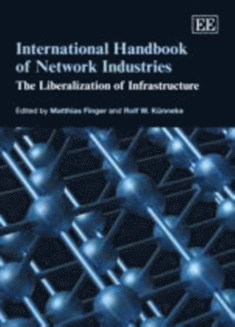 Rolf W. Kunneke, Matthias Finger - International Handbook of Network Industries, E-bok