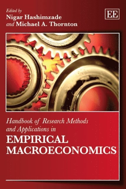 Michael A. Thornton, Nigar Hashimzade - Handbook of Research Methods and Applications in Empirical Macroeconomics, E-bok