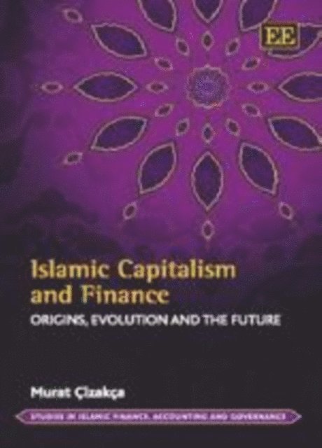 Murat Cizakca - Islamic Capitalism and Finance, E-bok