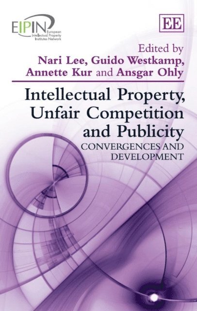 Ansgar Ohly, Annette Kur, Guido Westkamp, Nari Lee - Intellectual Property, Unfair Competition and Publicity, E-bok