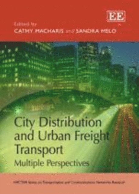 Sandra Melo, Cathy Macharis - City Distribution and Urban Freight Transport, E-bok