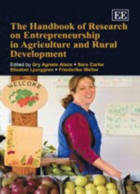 Friederike Welter, Elisabet Ljunggren, Sara Carter, Gry Agnete Alsos - Handbook of Research on Entrepreneurship in Agriculture and Rural Development, E-bok
