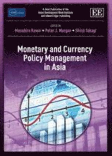 Shinji Takagi, Peter J. Morgan, Masahiro Kawai - Monetary and Currency Policy Management in Asia, E-bok