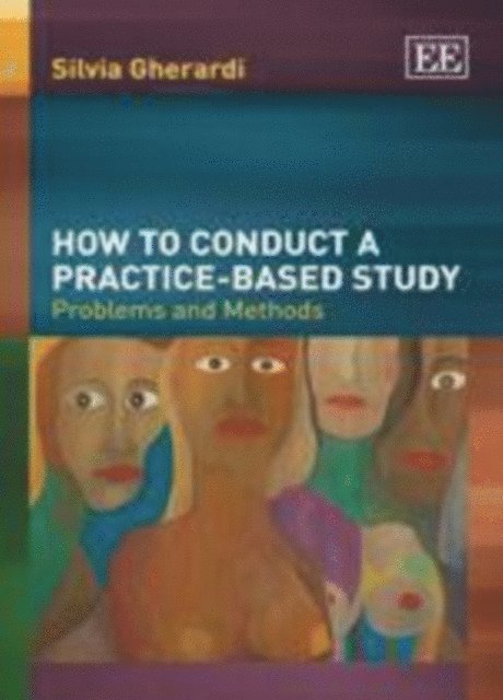 Silvia Gherardi - How to Conduct a Practice-based Study, E-bok
