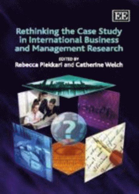 Catherine Welch, Rebecca Piekkari - Rethinking the Case Study in International Business and Management Research, E-bok